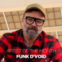 Artist Of The Month: Funk D’Void